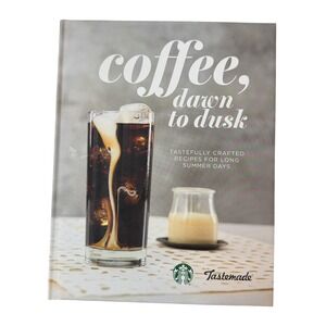 Starbucks x Tastemade Coffee Dawn to Dusk Hardcover Recipe Book 2017 Collectors